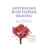 Australian Bush Bush Flower Healing Book